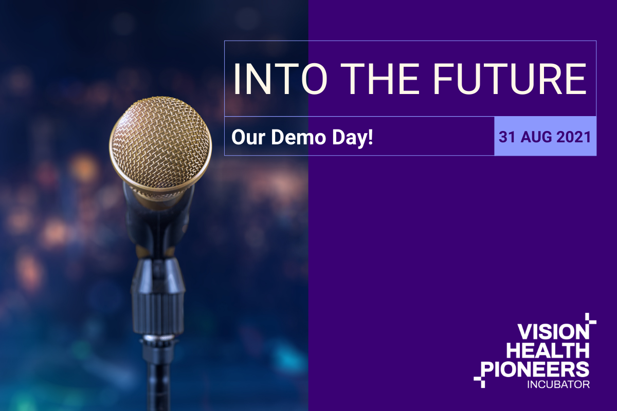 Vision Health Pioneers Incubator Demo Day Into The Future 31 August 2021 Event
